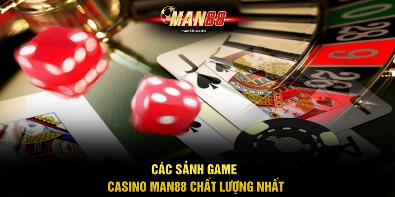 Các sảnh game casino MAN88 chất lượng nhất