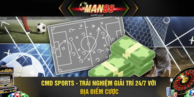 CMD Sports - Trải Nghiệm Giải Trí 24/7 Với Địa Điểm Cược 1 CMD Sports - Trải Nghiệm Giải Trí 24/7 Với Địa Điểm Cược