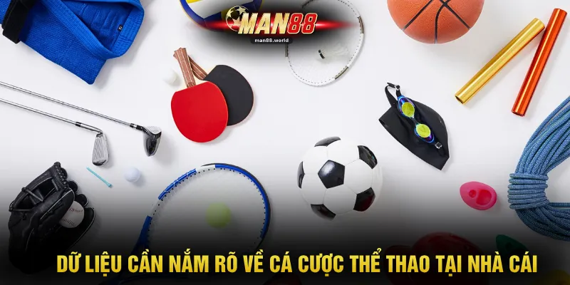Dữ liệu cần nắm rõ về cá cược thể thao tại nhà cái