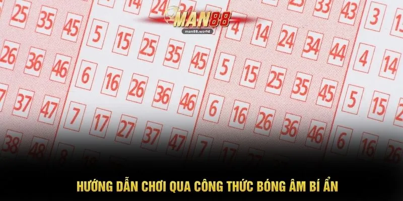 Hướng dẫn chơi qua công thức bóng âm bí ẩn