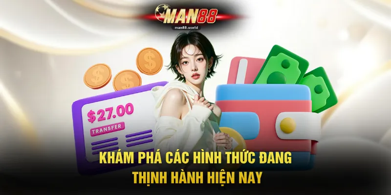 Khám phá các hình thức đang thịnh hành hiện nay