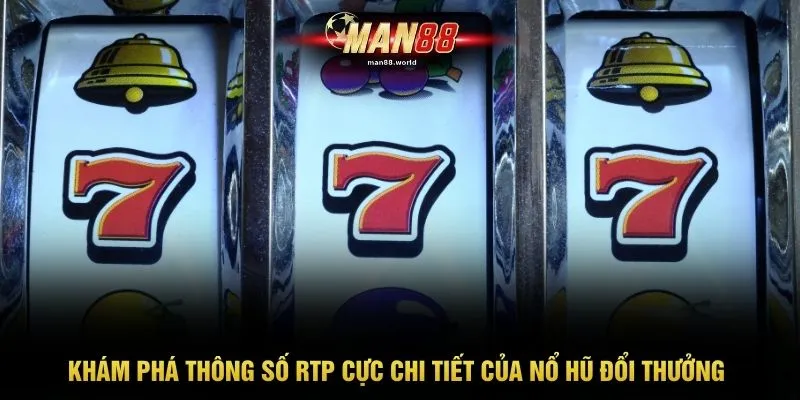 Khám phá thông số RTP cực chi tiết của nổ hũ đổi thưởng