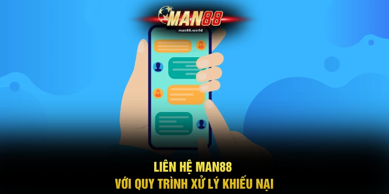 Liên hệ MAN88 với quy trình xử lý khiếu nại