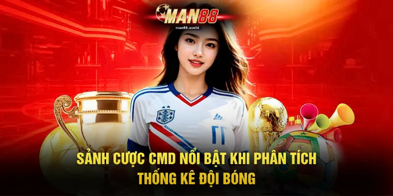 CMD Sports - Trải Nghiệm Giải Trí 24/7 Với Địa Điểm Cược 4 Sảnh cược CMD nổi bật khi phân tích thống kê đội bóng