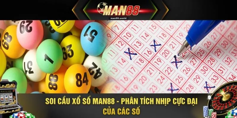 Soi Cầu Xổ Số MAN88 - Phân Tích Nhịp Cực Đại Của Các Số