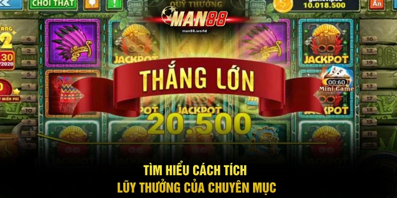 Tìm hiểu cách tích lũy thưởng của chuyên mục