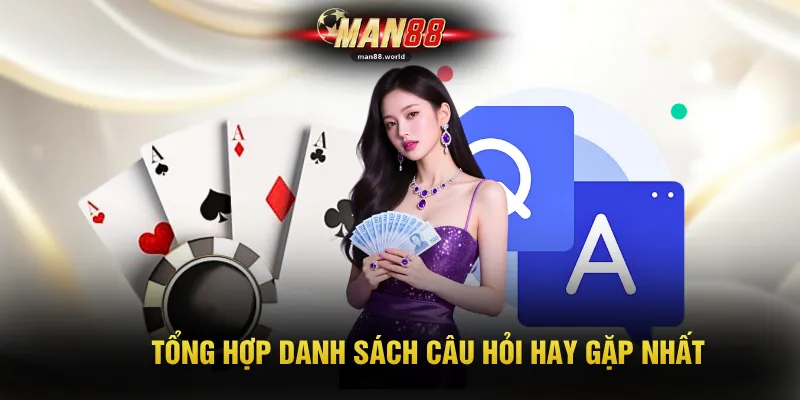 Tổng hợp danh sách câu hỏi hay gặp nhất