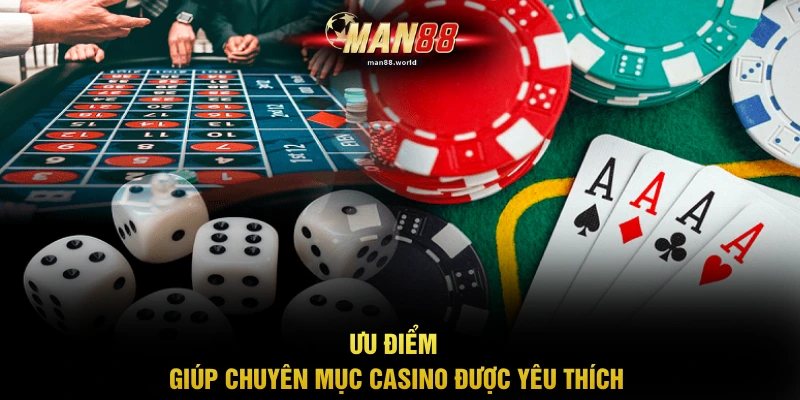 Ưu điểm giúp chuyên mục casino được yêu thích
