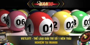 Vietlott - Thể Loại Giải Trí Số 1 Nên Trải Nghiệm Tại MAN88