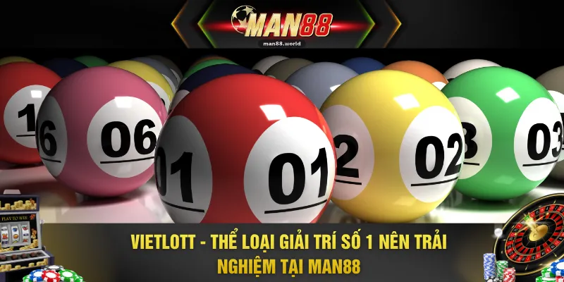 Vietlott - Thể Loại Giải Trí Số 1 Nên Trải Nghiệm Tại MAN88